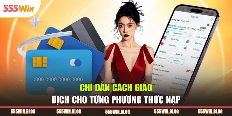 Chỉ dẫn cách giao dịch cho từng phương thức nạp