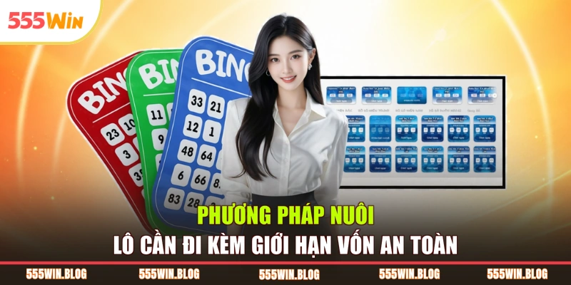 Phương pháp nuôi lô cần đi kèm giới hạn vốn an toàn