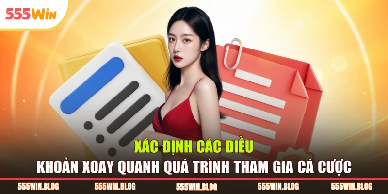 Xác định các điều khoản xoay quanh quá trình tham gia cá cược